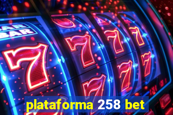 plataforma 258 bet